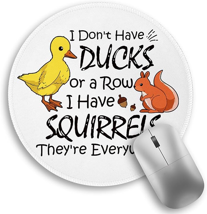 Funny Saying Quote Mouse Pad, Small Round Mouse Pads for Desk, Mini Travel Unique Mousepad for Work Wireless Computer Laptop, Office Desk Accessories, I Don't Have Ducks or a Row I Have Squirrels